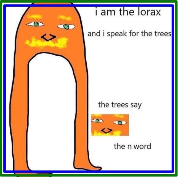 I am The Lorax I Speak For The Trees 